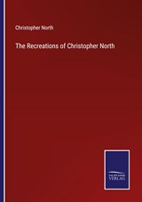 The Recreations of Christopher North - Christopher North - 9783375153205