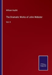 The Dramatic Works of John Webster