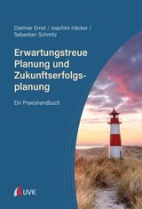 Erwartungstreue Planung und Zukunftserfolgsplanung - Dietmar Ernst ; Joachim Häcker ; Sebastian Schmitz - 9783381149131