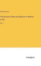 The Descent of Man and Selection in Relation to Sex - DARWIN,  Charles - 9783382100292