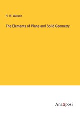 The Elements of Plane and Solid Geometry - H. W. Watson - 9783382100384