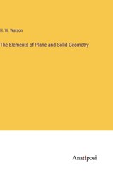 The Elements of Plane and Solid Geometry - WATSON,  H. W. - 9783382100391
