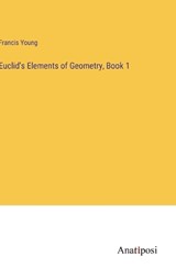 Euclid's Elements of Geometry, Book 1 - YOUNG,  Francis - 9783382100476