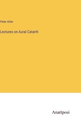 Lectures on Aural Catarrh - ALLEN,  Peter - 9783382102616