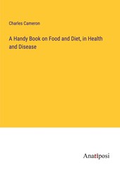 A Handy Book on Food and Diet, in Health and Disease