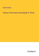 History of the Imams and Seyyids of 'Oman - Salil-Ibn-Razik - 9783382105280