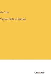 Practical Hints on Dairying