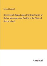 Seventeenth Report upon the Registration of Births, Marriages and Deaths in the State of Rhode Island - CASWELL,  Edward - 9783382113308