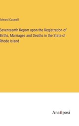 Seventeenth Report upon the Registration of Births, Marriages and Deaths in the State of Rhode Island - CASWELL,  Edward - 9783382113315