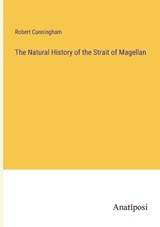 The Natural History of the Strait of Magellan - CUNNINGHAM,  Robert - 9783382114060