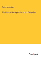 The Natural History of the Strait of Magellan - Robert Cunningham - 9783382114077