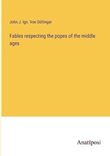 Fables respecting the popes of the middle ages - DÖLLINGER,  John J. Ign. von - 9783382116361