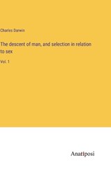 The descent of man, and selection in relation to sex - DARWIN,  Charles - 9783382116811
