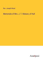 Memorials of Mrs. J. T. Robson, of Hull