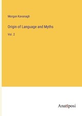 Origin of Language and Myths - Morgan Peter Kavanagh - 9783382125141