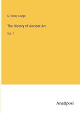 The History of Ancient Art - G Henry Lodge - 9783382128180