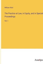 The Practice at Law, in Equity, and in Special Proceedings
