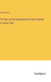 The Plan for the Improvement of the Channel of Jones Falls