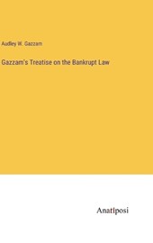 Gazzam's Treatise on the Bankrupt Law