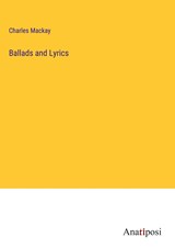 Ballads and Lyrics - Charles Mackay - 9783382302474