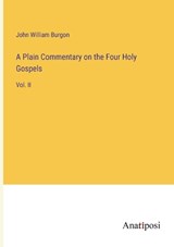 A Plain Commentary on the Four Holy Gospels - John William Burgon - 9783382302702