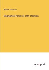 Biographical Notice of John Thomson - THOMSON,  William - 9783382305406