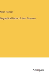 Biographical Notice of John Thomson - THOMSON,  William - 9783382305413