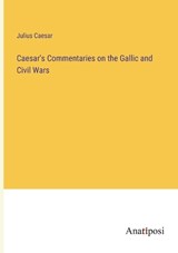 Caesar's Commentaries on the Gallic and Civil Wars - Julius Caesar - 9783382307127