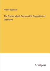 The Forces which Carry on the Circulation of the Blood