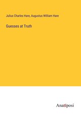 Guesses at Truth - Julius Charles Hare ;  Augustus William Hare - 9783382600341