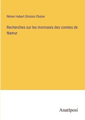 Recherches sur les monnaies des comtes de Namur