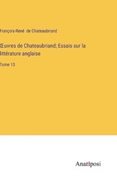 OEuvres de Chateaubriand; Essais sur la littérature anglaise