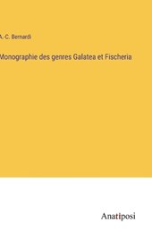 Monographie des genres Galatea et Fischeria