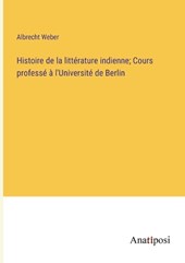 Histoire de la littérature indienne; Cours professé à l'Université de Berlin