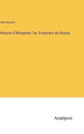 Histoire d'Alexandre 1er, Empereur de Russie
