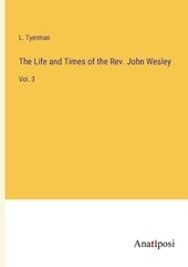 The Life and Times of the Rev. John Wesley