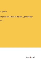 The Life and Times of the Rev. John Wesley