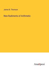 New Rudiments of Arithmetic - James B. Thomson - 9783382805586