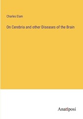 On Cerebria and other Diseases of the Brain