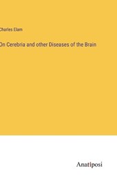 On Cerebria and other Diseases of the Brain