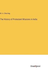 The History of Protestant Missions in India - M A Sherring - 9783382827953