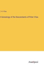 A Genealogy of the Descendants of Peter Vilas