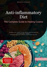Anti-inflammatory Diet: The Complete Guide to Healing Cuisine - Bendis A. I. Saage - English - 9783384534729