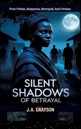 Silent Shadows Of Betrayal - J A Grayson - 9783384564252
