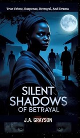 Silent Shadows Of Betrayal - J A Grayson - 9783384564269