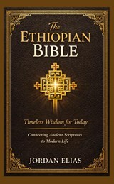 The Ethiopian Bible: Timeless Wisdom for Today - Jordan Elias - 9783384852915