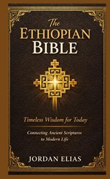 The Ethiopian Bible: Timeless Wisdom for Today - Jordan Elias - 9783384852922