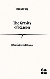 The Gravity of Reason - Daniel Fürg - 9783384900777