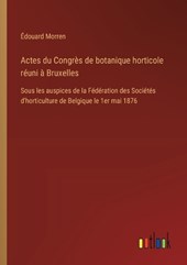 Actes du Congr?s de botanique horticole r?uni ? Bruxelles