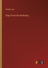 Chips From the Workshop